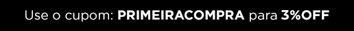 CUPOM PRIMEIRA COMPRA